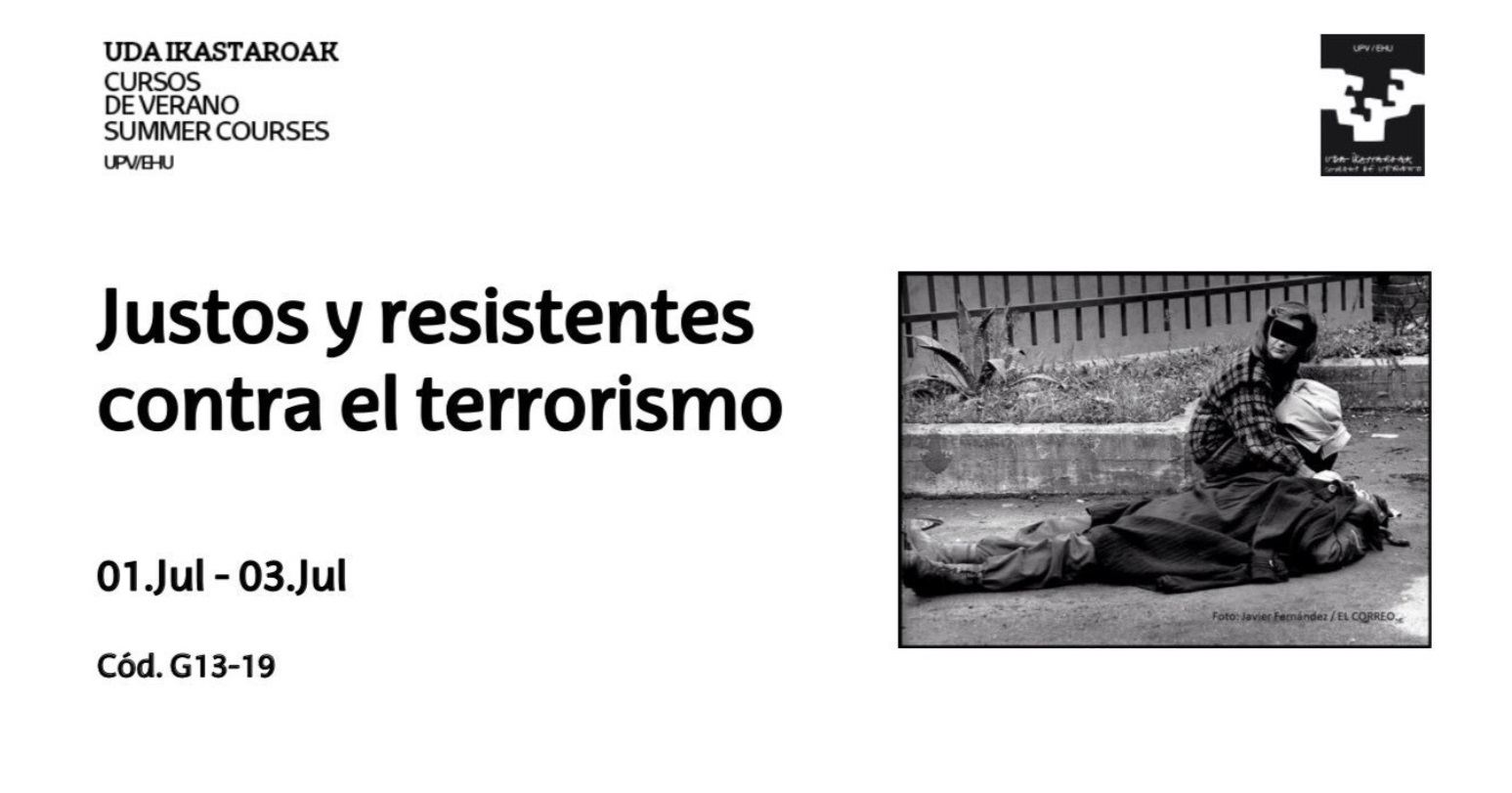 Justos Y Resistentes Contra El Terrorismo. Curso De Verano UPV-EHU