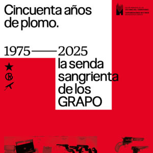 Cincuenta Años De Plomo, 1975-2025. La Senda Sangrienta De Los GRAPO